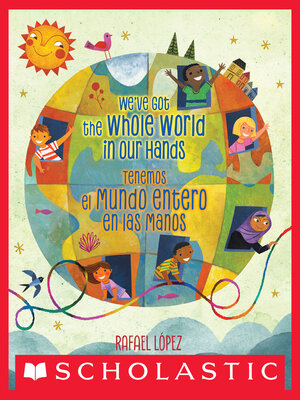 cover image of We've Got the Whole World in Our Hands / Tenemos el mundo entero en las manos (Bilingual)